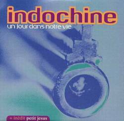 Indochine : Un Jour dans Notre Vie (Single)